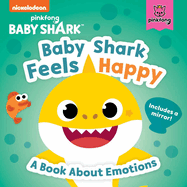 Baby Shark: Baby Shark Feels Happy: A Book about Emotions with a Mirror