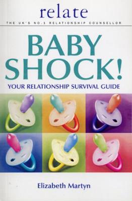 Baby Shock!: Your Relationship Survival Guide - Martyn, Elizabeth, and Relate