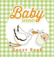 Baby Shower Guest Book: Boy and Stork Theme, Wishes to Baby and Advice for Parents, Guests Sign in Personalized with Address Space, Gift Log, Keepsake Photo Pages (Hardback)