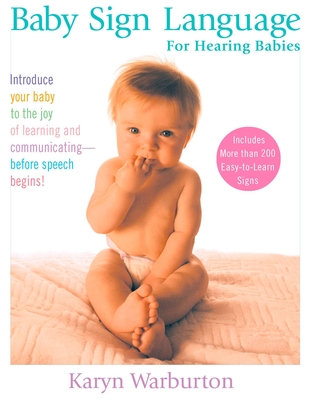 Baby Sign Language: For Hearing Babies - Warburton, Karyn