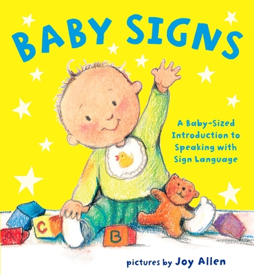 Baby Signs: A Baby-Sized Introduction to Speaking with Sign Language - Allen, Joy