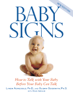 Baby Signs: How to Talk with Your Baby Before Your Baby Can Talk - Acredolo, Linda, PH.D., and Goodwyn, Susan, Ph.D., and Abrams, Douglas