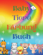 Baby Tiere F?rbung Buch: Adorable Baby Animals Coloring Book aged 3+ Adorable and Super Cute Baby Woodland Animals Animal Coloring Book: F?r Kinder ab 3 Jahren Baby-Tiere-Malbuch f?r M?dchen und Jungen