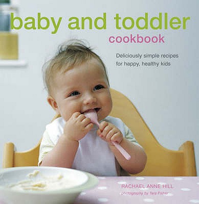 Baby & Toddler Cookbook - Hill, Rachel Anne
