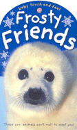 Baby Touch and Feel Frosty Friends - Priddy Books, and Rigg, Jo, and Priddy, Roger