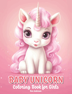 Baby Unicorn: Coloring Book for Girls - 50 Illustrations of Adorable and Cute Unicorn