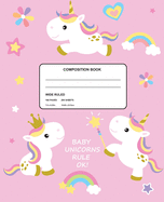 Baby Unicorns Rule Ok! Wide Ruled Composition Book: Pastel Pink
