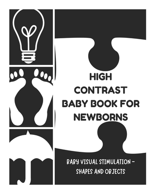 Baby Visual Stimulation - High Contrast Baby Book for Newborns - Shapes and Objects: Sensory Book for Newborns 0-6 Months - Fletcher, David