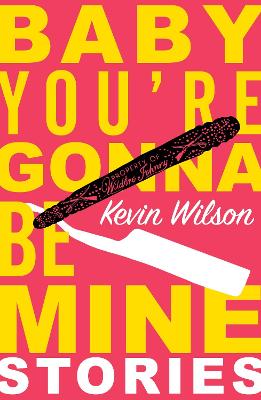 Baby, You're Gonna Be Mine: Short Stories - Wilson, Kevin