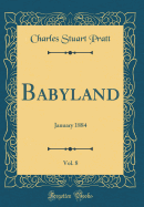 Babyland, Vol. 8: January 1884 (Classic Reprint)