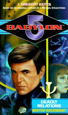 Babylon 5: Deadly Relations: Bester Ascendant - Keyes, J Gregory