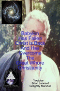 Babylon Has Fallen Christ is Back And Has Overcome The Great Whore Christianity