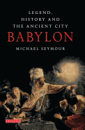 Babylon: Legend, History and the Ancient City
