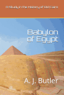 Babylon of Egypt: A Study in the History of Old Cairo