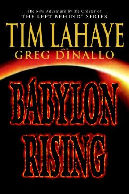 Babylon Rising - LaHaye, Tim, Dr., and Dinallo, Greg