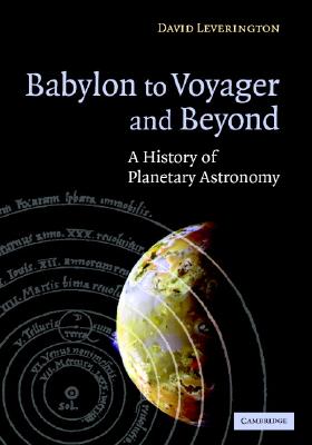 Babylon to Voyager and Beyond: A History of Planetary Astronomy - Leverington, David