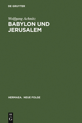 Babylon Und Jerusalem: Sinnkonstituierung Im ?Reinfried Von Braunschweig Und Im ?Apollonius Von Tyrland Heinrichs Von Neustadt - Achnitz, Wolfgang