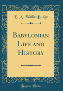 Babylonian Life and History (Classic Reprint)