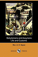 Babylonians and Assyrians: Life and Customs (Dodo Press)