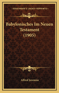 Babylonisches Im Neuen Testament (1905)