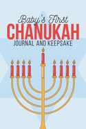 Baby's First Chanukah Journal And Family Keepsake: Write Down Precious Holiday Memories To Keep And Treasure Forever