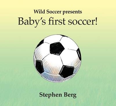 Baby's First Soccer! - Berg, Stephen