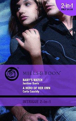 Baby's Watch: Baby's Watch / a Hero of Her Own - Davis, Justine, and Cassidy, Carla