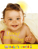 Baby's World Shaped Board: Good Morning (Baby's World Shaped Board Books)