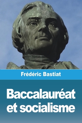 Baccalaur?at Et Socialisme - Bastiat, Fr?d?ric