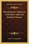 Baccalaureate Addresses: And Other Talks on Kindred Themes