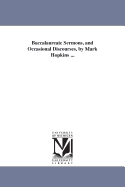 Baccalaureate Sermons, and Occasional Discourses, by Mark Hopkins ...