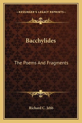 Bacchylides: The Poems And Fragments - Jebb, Richard C (Editor)