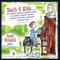 Bach 4 Kids... - Andrew Rangell (piano); Andrew Rangell