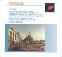 Bach: Auf, schmetternde Töne; Schleicht, spielende Wellen - Christoph Prégardien (tenor); Concerto Köln; Michael Chance (alto); Peter Kooij (bass); Ruth Ziesak (soprano);...