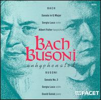 Bach Busoni (Unhyphenated) - Albert Fuller (harpsichord); David Golub (piano); Sergiu Luca (violin)