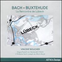 Bach, Buxtehude: La Reonctre de Lbeck - Vincent Boucher (organ)