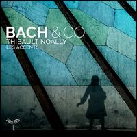 Bach & Co. - Les Accents; Thibault Noally (violin); Thibault Noally (conductor)