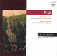 Bach: Concerto and Fantasias for Harpsichord - Luc Beausejour (harpsichord)