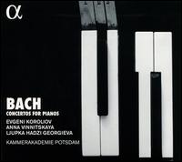 Bach: Concertos for Pianos - Anna Vinnitskaya (piano); Evgeni Koroliov (piano); Ljupka Hadzi-Georgieva (piano); Kammerakademie Potsdam