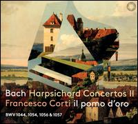 Bach: Harpsichord Concertos II - Francesco Corti (harpsichord); Il Pomo d'Oro