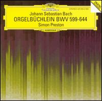 Bach: Orgelbchlein, BWV 599 - 644 - Simon Preston (organ)