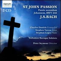 Bach: St. John Passion - Bethany Seymour (soprano); Caroline Sartin (alto); Charles Daniels (tenor); Christopher Palmer (tenor);...