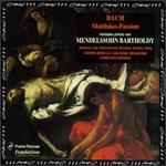 Bach: St. Matthew Passion (Mendelssohn Version)