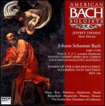 Bach: St. Matthew Passion - American Bach Soloists; American Bach Soloists