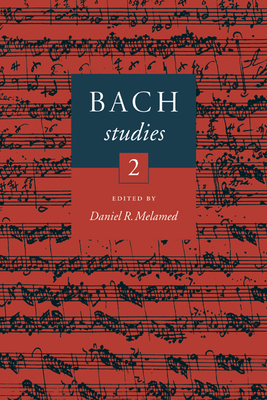 Bach Studies 2 - Melamed, Daniel R (Editor)