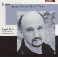 Bach: Suites, Sonatas, Airs & Dances - Joseph Petric (accordion)