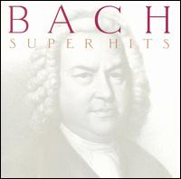 Bach: Super Hits - E. Power Biggs (organ); Glenn Gould (piano); Igor Kipnis (harpsichord); Nicholas Danby (organ);...