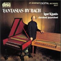 Bach: The Complete Fantasias - Igor Kipnis (harpsichord); Igor Kipnis (clavichord)