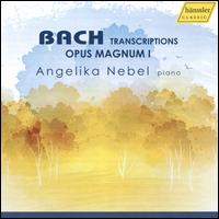 Bach: Transcriptions - Opus Magnum I - Angelika Nebel (piano)