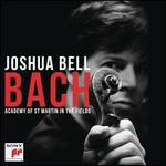 Bach - Joshua Bell (violin); Academy of St. Martin in the Fields